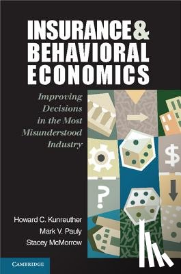 Kunreuther, Howard C. (University of Pennsylvania), Pauly, Mark V. (University of Pennsylvania), McMorrow, Stacey - Insurance and Behavioral Economics