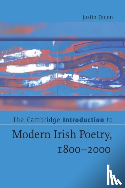 Quinn, Justin (Charles University - The Cambridge Introduction to Modern Irish Poetry, 1800–2000