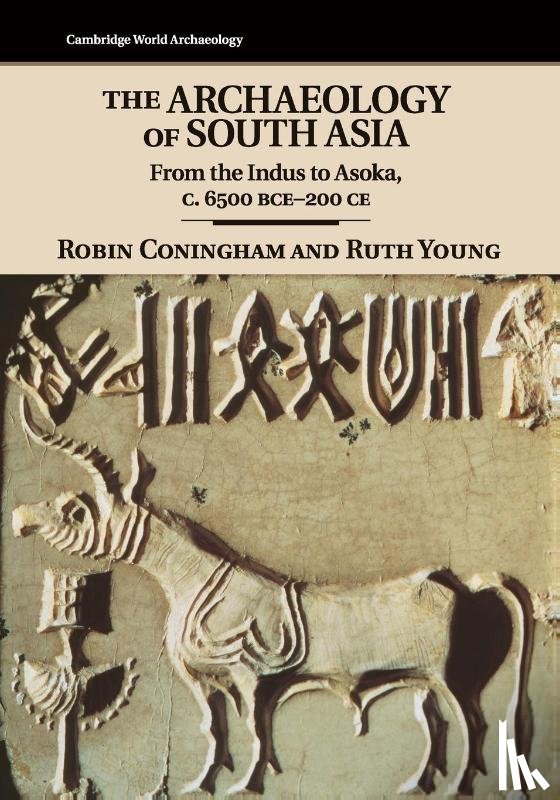 Coningham, Robin (University of Durham), Young, Ruth (University of Leicester) - The Archaeology of South Asia
