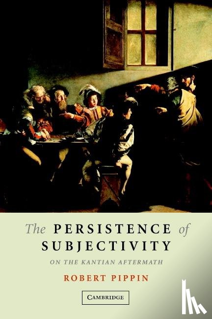 Pippin, Robert B. (University of Chicago) - The Persistence of Subjectivity