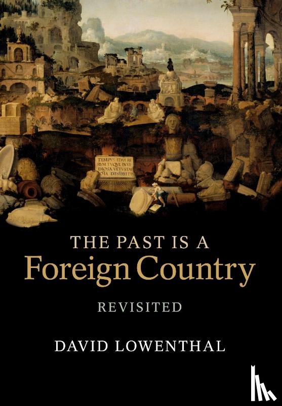 Lowenthal, David (University College London) - The Past Is a Foreign Country – Revisited
