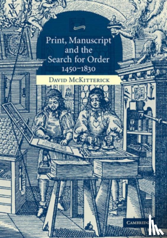 McKitterick, David (Trinity College - Print, Manuscript and the Search for Order, 1450–1830