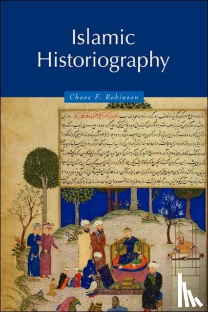 Robinson, Chase F. (University of Oxford) - Islamic Historiography