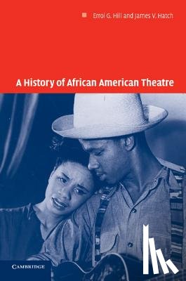 Hill, Errol G. (Dartmouth College, Hatch, James V. (City University of New York) - A History of African American Theatre