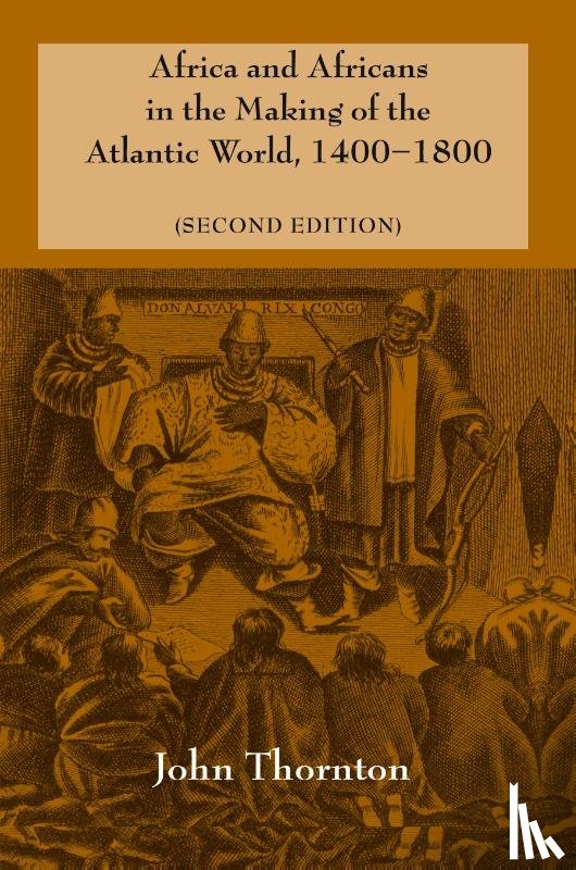 Thornton, John (Millersville University - Africa and Africans in the Making of the Atlantic World, 1400–1800