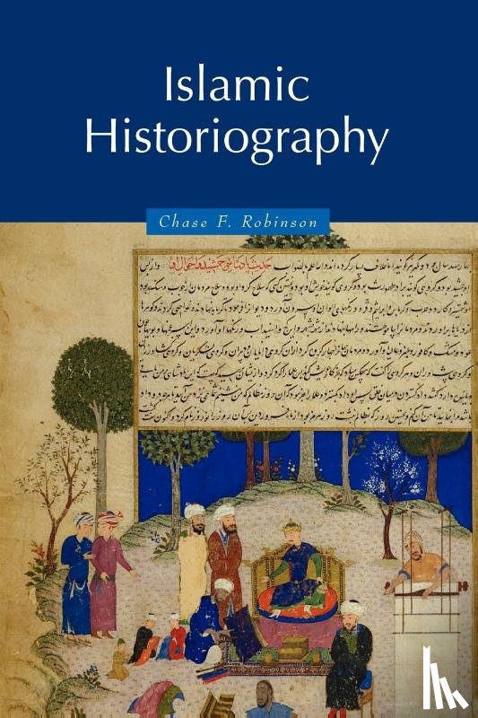 Robinson, Chase F. (University of Oxford) - Islamic Historiography
