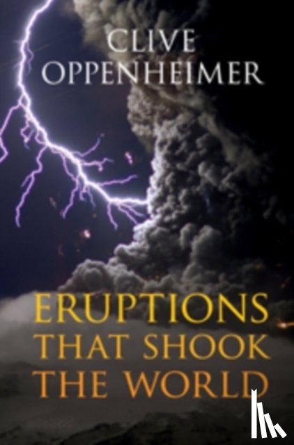 Oppenheimer, Clive (University of Cambridge) - Eruptions that Shook the World