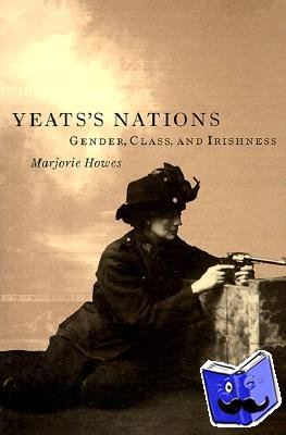Howes, Marjorie (Rutgers University, New Jersey) - Yeats's Nations