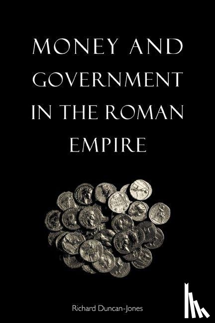 Duncan-Jones, Richard (University of Cambridge) - Money and Government in the Roman Empire