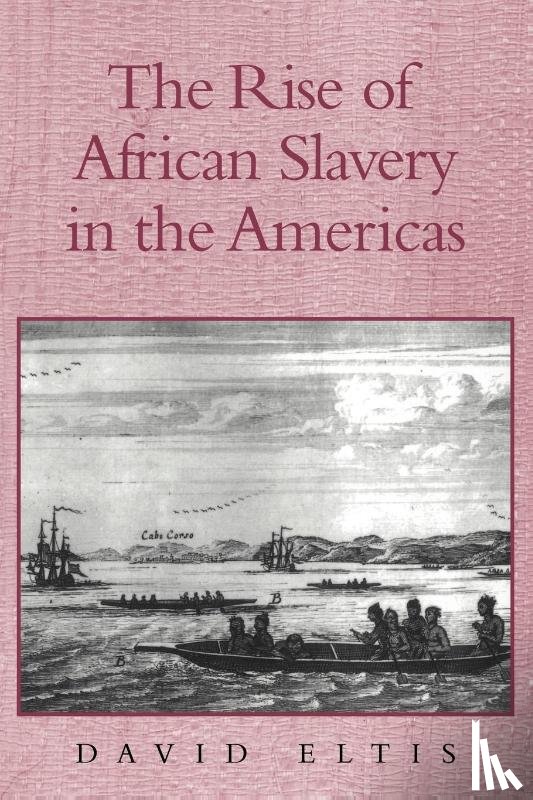 Eltis, David (Queen's University - The Rise of African Slavery in the Americas