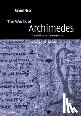Archimedes - The Works of Archimedes: Volume 2, On Spirals