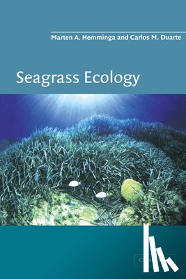 Hemminga, Marten A. (Netherlands Institute of Ecology), Duarte, Carlos M. (Instituto Mediterraneo de Estudios Avanzados, Palma de Mallorca) - Seagrass Ecology