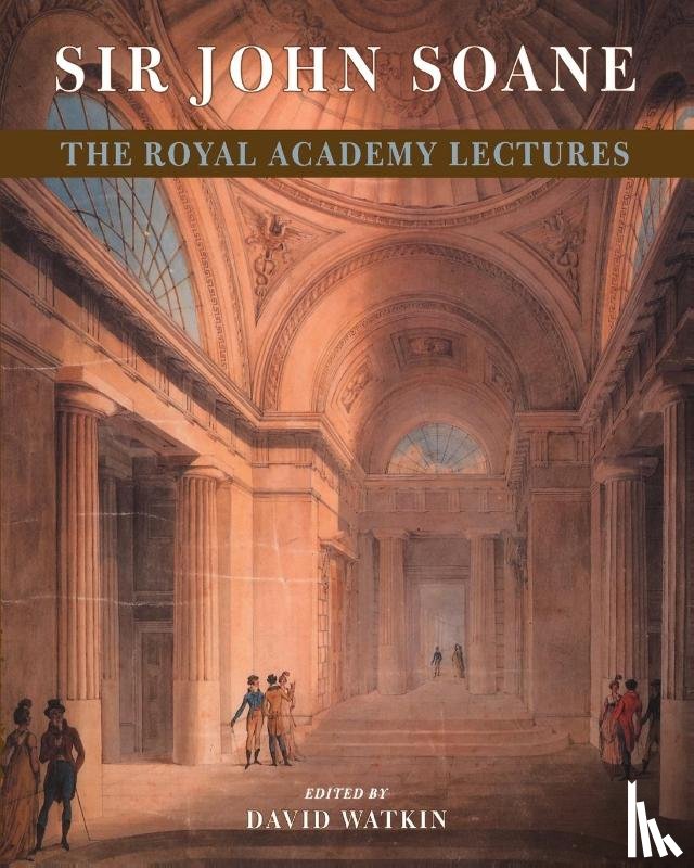  - Sir John Soane: The Royal Academy Lectures