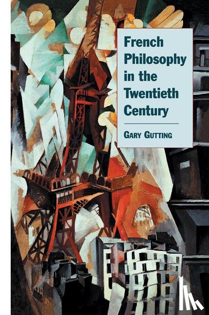 Gutting, Gary (University of Notre Dame - French Philosophy in the Twentieth Century