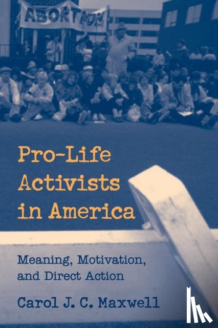 Maxwell, Carol J. C. (Washington University - Pro-Life Activists in America