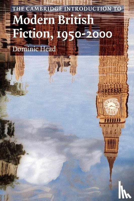 Head, Dominic (Brunel University) - The Cambridge Introduction to Modern British Fiction, 1950–2000