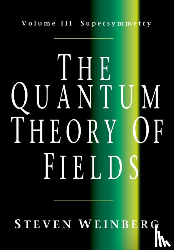 Weinberg, Steven (University of Texas - The Quantum Theory of Fields: Volume 3, Supersymmetry
