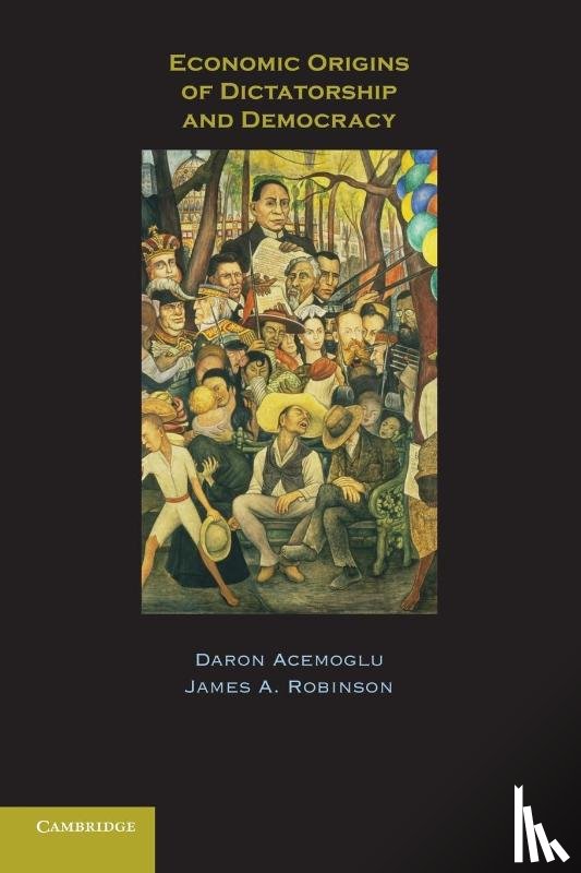 Acemoglu, Daron (Massachusetts Institute of Technology), Robinson, James A. (Harvard University - Economic Origins of Dictatorship and Democracy