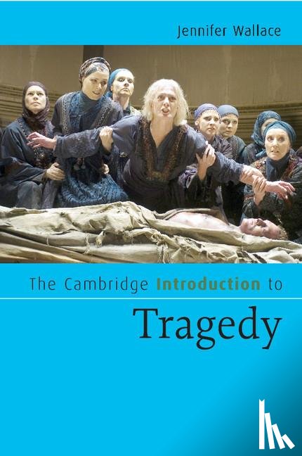 Wallace, Jennifer (Peterhouse - The Cambridge Introduction to Tragedy