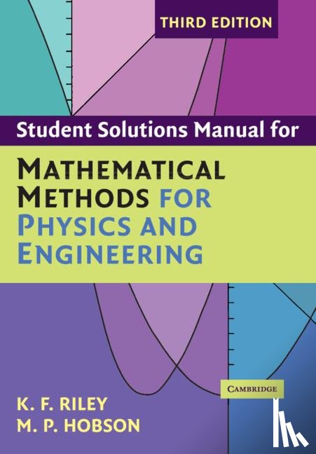 Riley, K. F. (University of Cambridge), Hobson, M. P. (University of Cambridge) - Student Solution Manual for Mathematical Methods for Physics and Engineering Third Edition