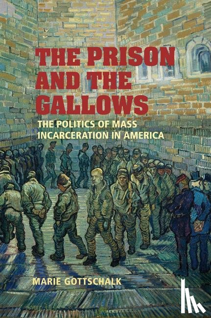 Gottschalk, Marie (University of Pennsylvania) - The Prison and the Gallows