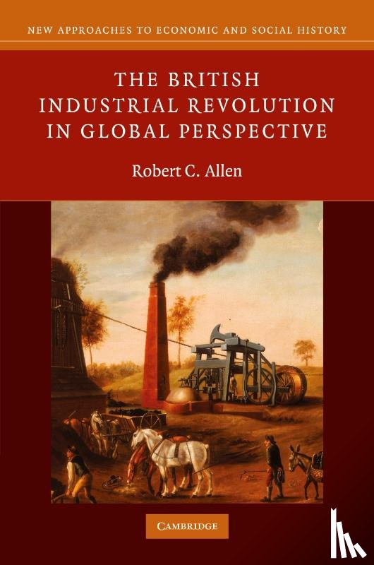 Allen, Robert C. (University of Oxford) - The British Industrial Revolution in Global Perspective