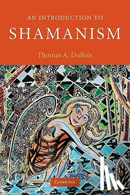 DuBois, Thomas A. (University of Wisconsin - An Introduction to Shamanism
