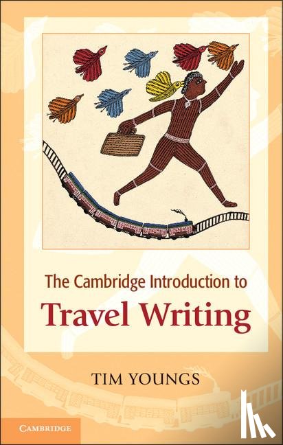 Youngs, Tim (Nottingham Trent University) - The Cambridge Introduction to Travel Writing