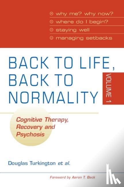 Turkington, Douglas (University of Newcastle upon Tyne), Siddle, Ron (Consultant Psychologist and Clinical Lead), Kingdon, David (University of Southampton), Rathod, Shanaya - Back to Life, Back to Normality: Volume 1