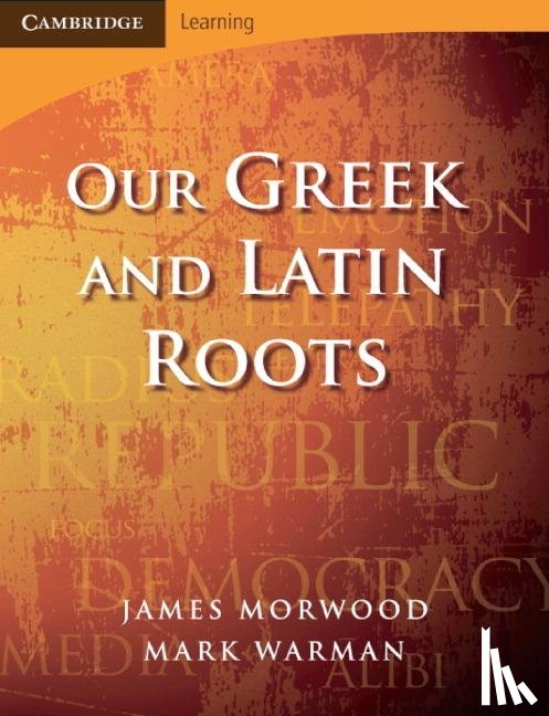 Morwood, James (Wadham College, Oxford), Warman, Mark - Our Greek and Latin Roots
