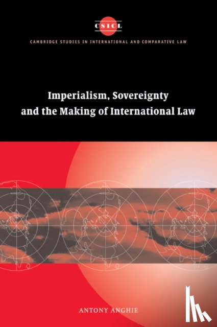 Anghie, Antony (University of Utah) - Imperialism, Sovereignty and the Making of International Law