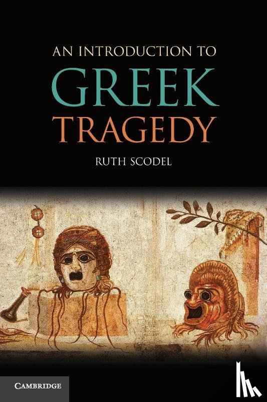 Scodel, Ruth (University of Michigan - An Introduction to Greek Tragedy