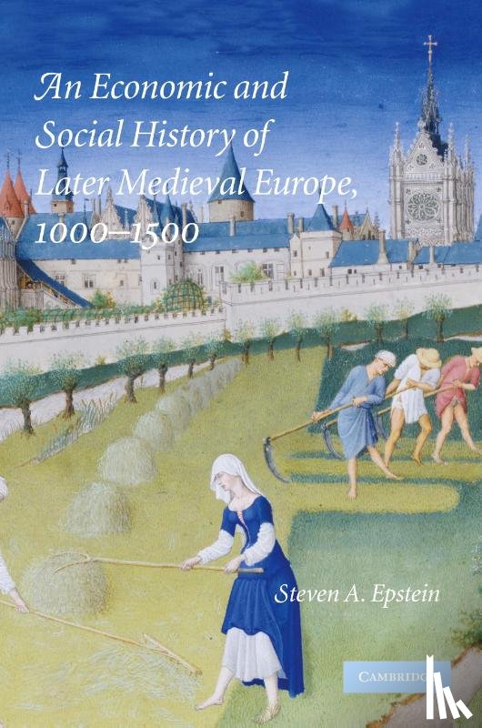 Epstein, Steven A. (University of Kansas) - An Economic and Social History of Later Medieval Europe, 1000–1500