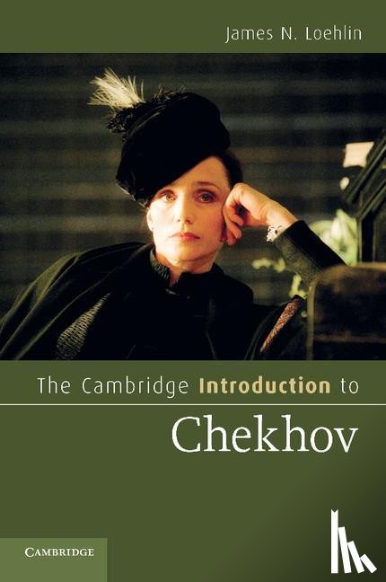 Loehlin, James N. (University of Texas - The Cambridge Introduction to Chekhov