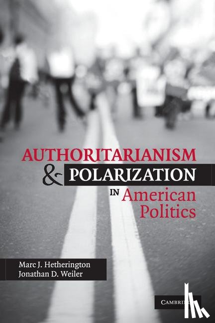Hetherington, Marc J. (Professor, Weiler, Jonathan D. (Professor - Authoritarianism and Polarization in American Politics