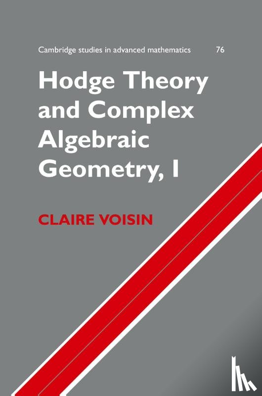 Voisin, Claire (Centre de Mathematiques de Jussieu - Hodge Theory and Complex Algebraic Geometry I: Volume 1