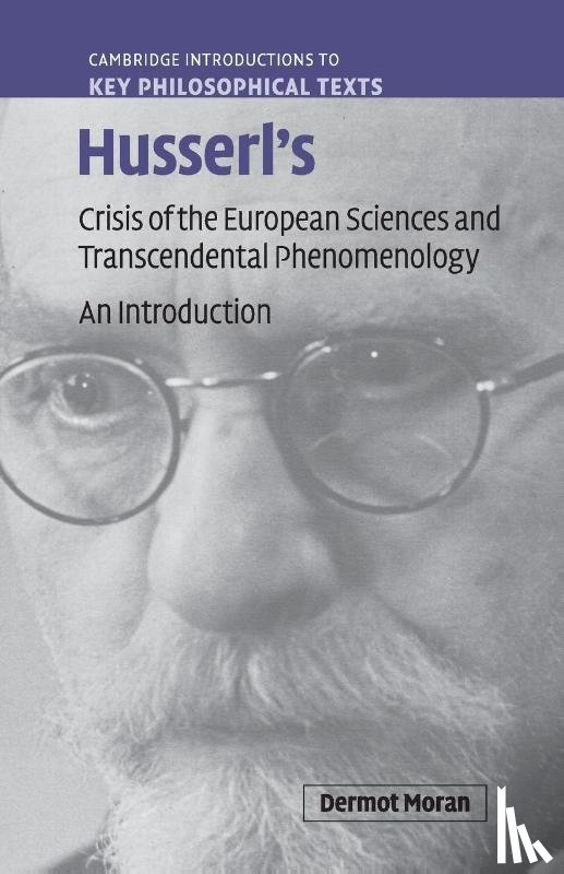 Moran, Dermot (University College Dublin) - Husserl's Crisis of the European Sciences and Transcendental Phenomenology