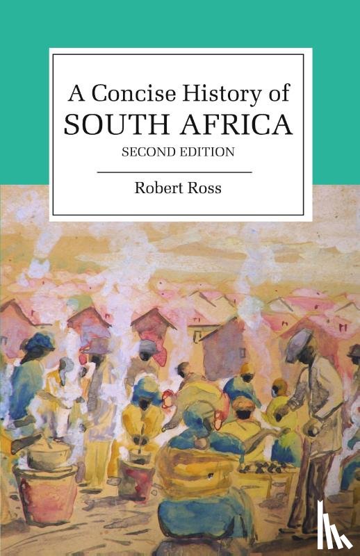 Ross, Robert (Universiteit Leiden) - A Concise History of South Africa