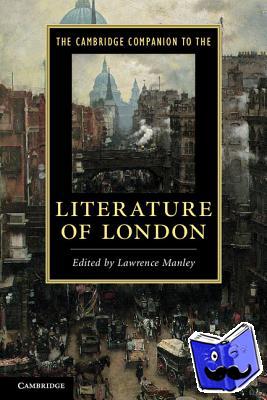 Manley, Lawrence (Yale University, Connecticut) - The Cambridge Companion to the Literature of London