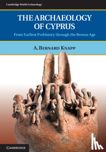 Knapp, A. Bernard (University of Glasgow) - The Archaeology of Cyprus