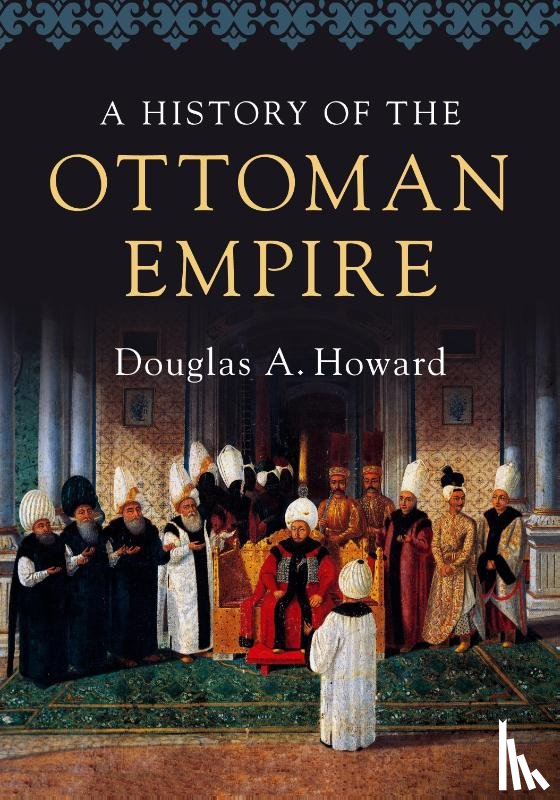 Howard, Douglas A. (Calvin College - A History of the Ottoman Empire