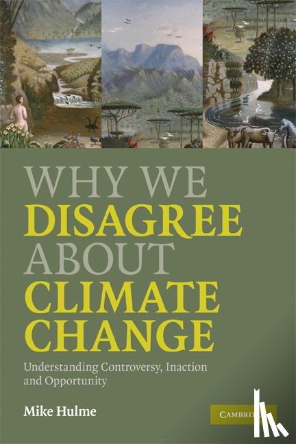 Hulme, Mike (University of East Anglia) - Why We Disagree about Climate Change