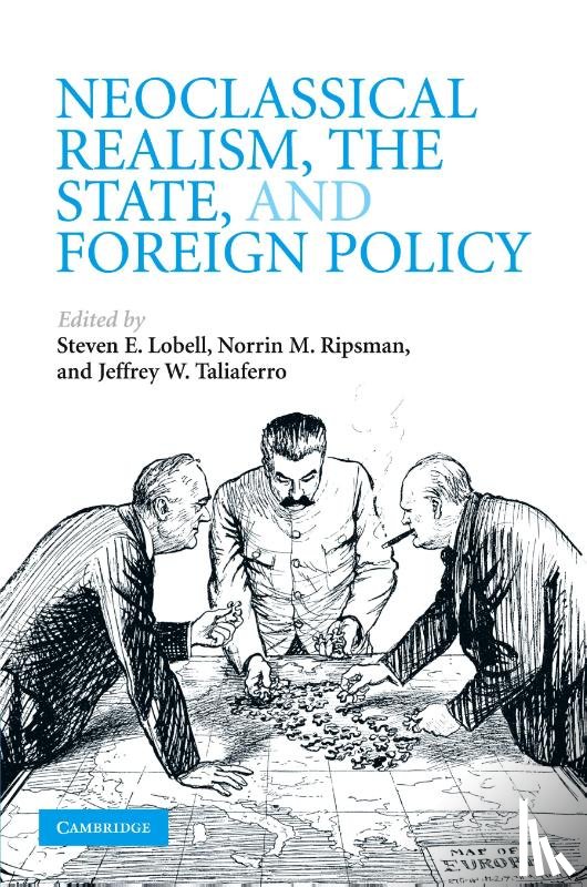  - Neoclassical Realism, the State, and Foreign Policy