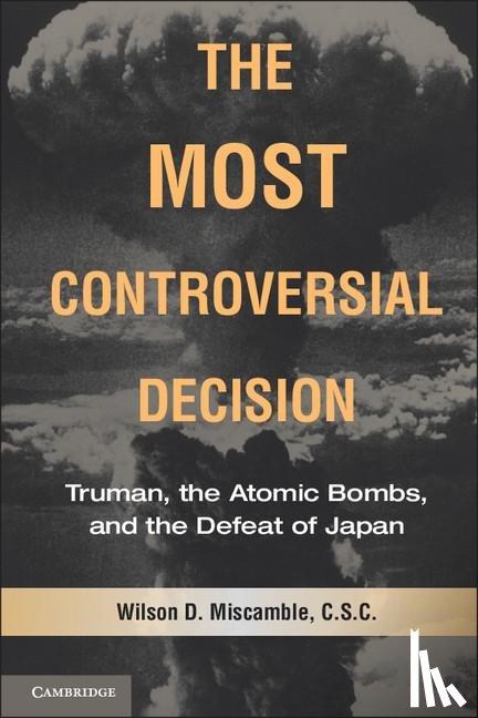 Miscamble, Wilson D. (University of Notre Dame - The Most Controversial Decision