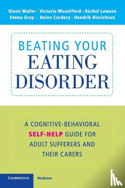Waller, Glenn (Institute of Psychiatry, Mountford, Victoria, Lawson, Rachel, Gray, Emma - Beating Your Eating Disorder