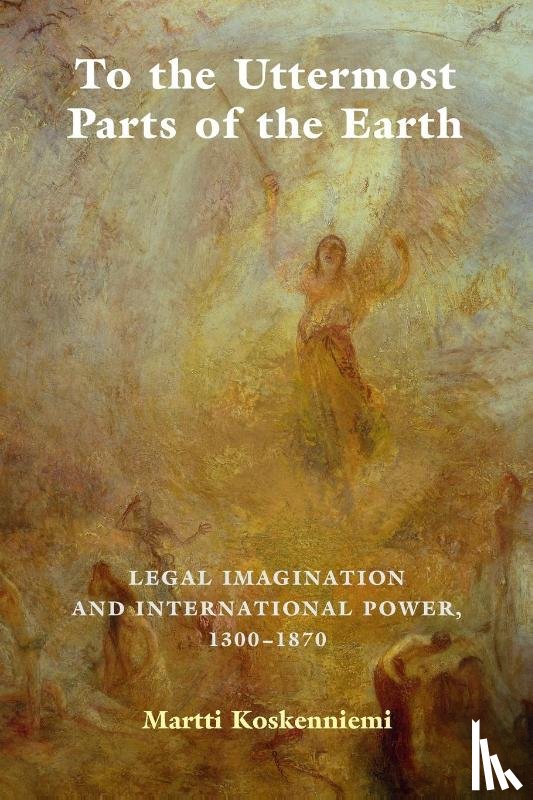 Koskenniemi, Martti (University of Helsinki) - To the Uttermost Parts of the Earth