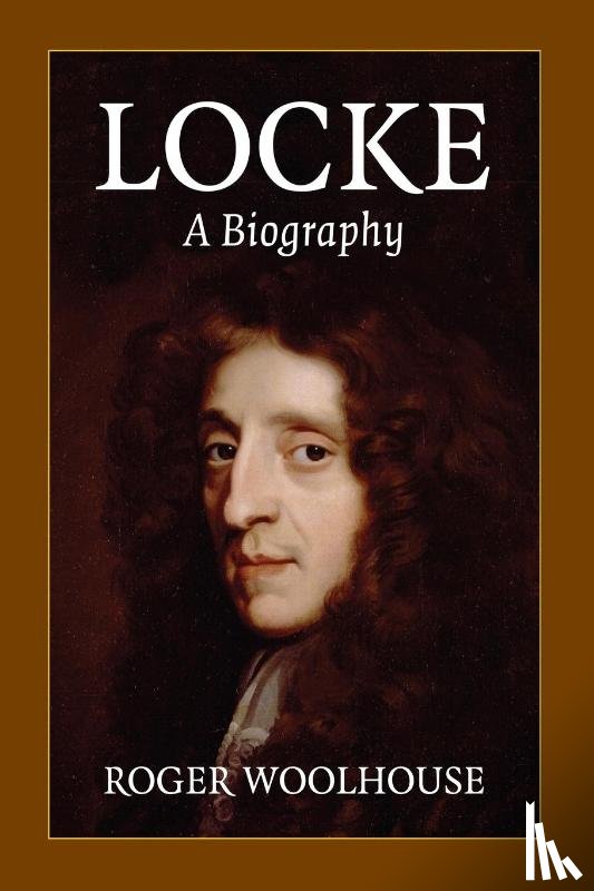 Woolhouse, Roger (University of York) - Locke: A Biography