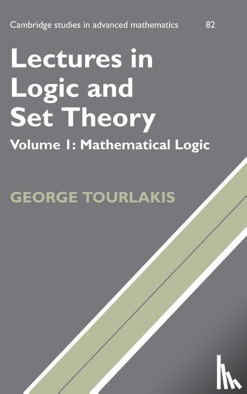 Tourlakis, George (York University - Lectures in Logic and Set Theory: Volume 1, Mathematical Logic