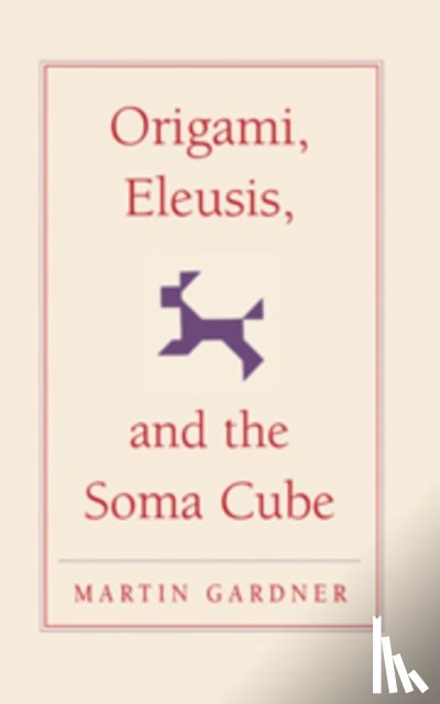 Gardner, Martin - Origami, Eleusis, and the Soma Cube