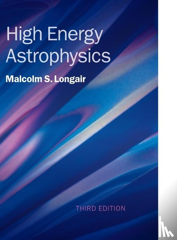Longair, Malcolm S. (University of Cambridge) - High Energy Astrophysics